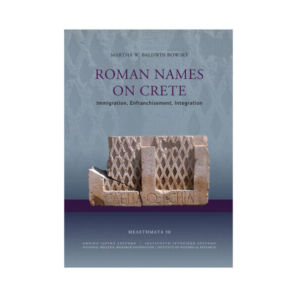 Roman Names on Crete: Immigration, Enfranchisement, Integration.